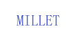 MILLETMILLET