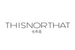 THISNORTHAT也布是THISNORTHAT也布是